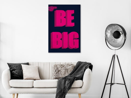 Schilderij - Be Big (1 Part) Vertical